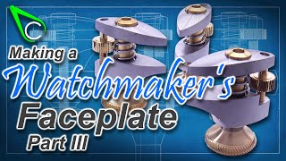 Watchmaking - Making a Watchmaker's Faceplate for the Sherline Lathe - Part 3