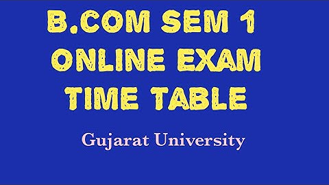 B.com sem 1 online exam time table june 2021 Gujarat University