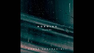Ahmed Abdurahimli - Morning (Original Mix)