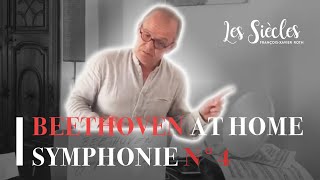 BEETHOVEN AT HOME - SYMPHONIE N°4 - FRANCOIS-XAVIER ROTH