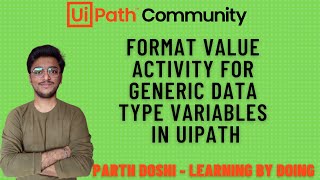 Format Value Activity For Generic Data Type Variables In UiPath