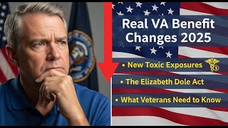 Real VA Benefit Changes 2025 - New Toxic Exposures, and What Veterans Need to Know