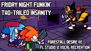 Fnf Two-Tailed Insanity Forestall Desire V2 Vocal Remake