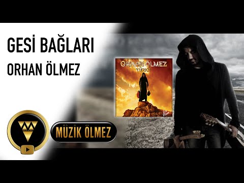 Orhan Ölmez - Gesi Bağları (Official Audio)