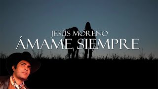 Ámame Siempre  - Jesús Moreno (Letra Oficial) Joropo Llanero