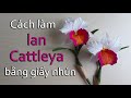 Cách làm lan cattleya bằng giấy nhún | How to make cattleya orchid by crepe paper | Góc nhỏ handmade