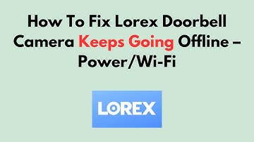 Hoe de Lorex-deurbelcamera te repareren die steeds offline gaat - Stroom/Wi-Fi