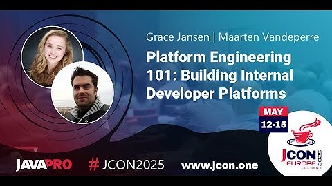 Platform Engineering 101: Building Developer Platforms | Grace Jansen & Maarten Vandeperre (EN)
