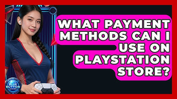 What Payment Methods Can I Use On PlayStation Store? - Blue Button Gaming