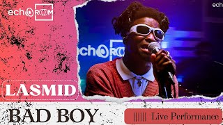 BAD BOY - Lasmid | Echooroom Live Performance