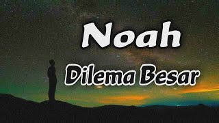Noah    Dilema Besar