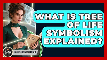 What Is Tree Of Life Symbolism Explained? - Occult Origins Explained