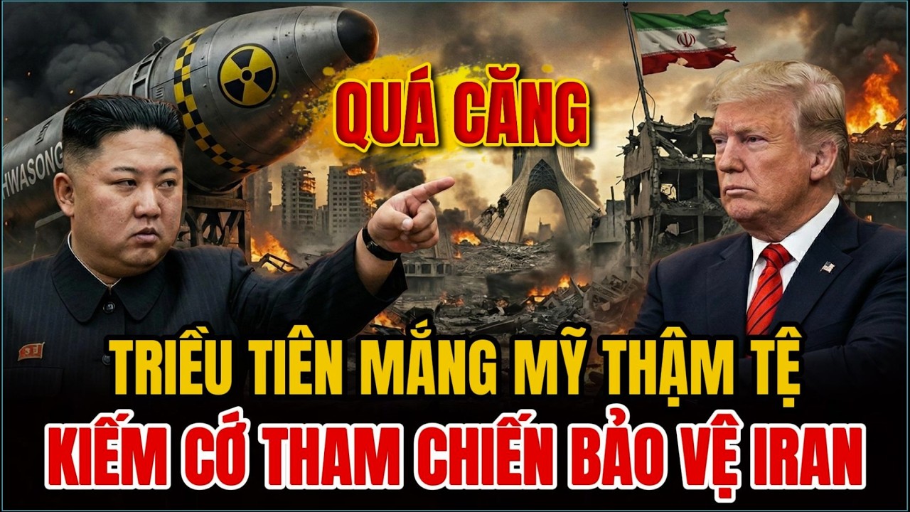 TRIỀU TIÊN KHIÊU KHÍCH MỸ - KIẾM CỚ THAM CHIẾN BẢO VỆ IRAN!