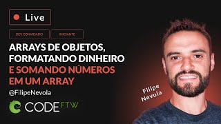 Dev Convidado #1: Utilizando Arrays de Objetos, Formatando Dinheiro e Somando Números em um Array