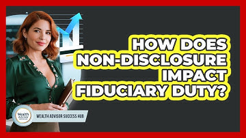 How Does Non-Disclosure Impact Fiduciary Duty?