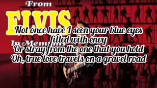 Elvis Presley - True Love Travels On A Gravel Road (Lyrics)