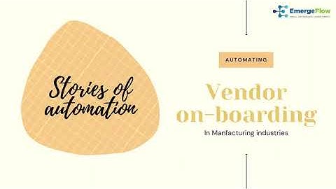 Stories of Automation - Vendor on-boarding | Robotic Process Automation | EmergeFlow Technologies