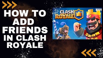 How to Add Friends In Clash Royale