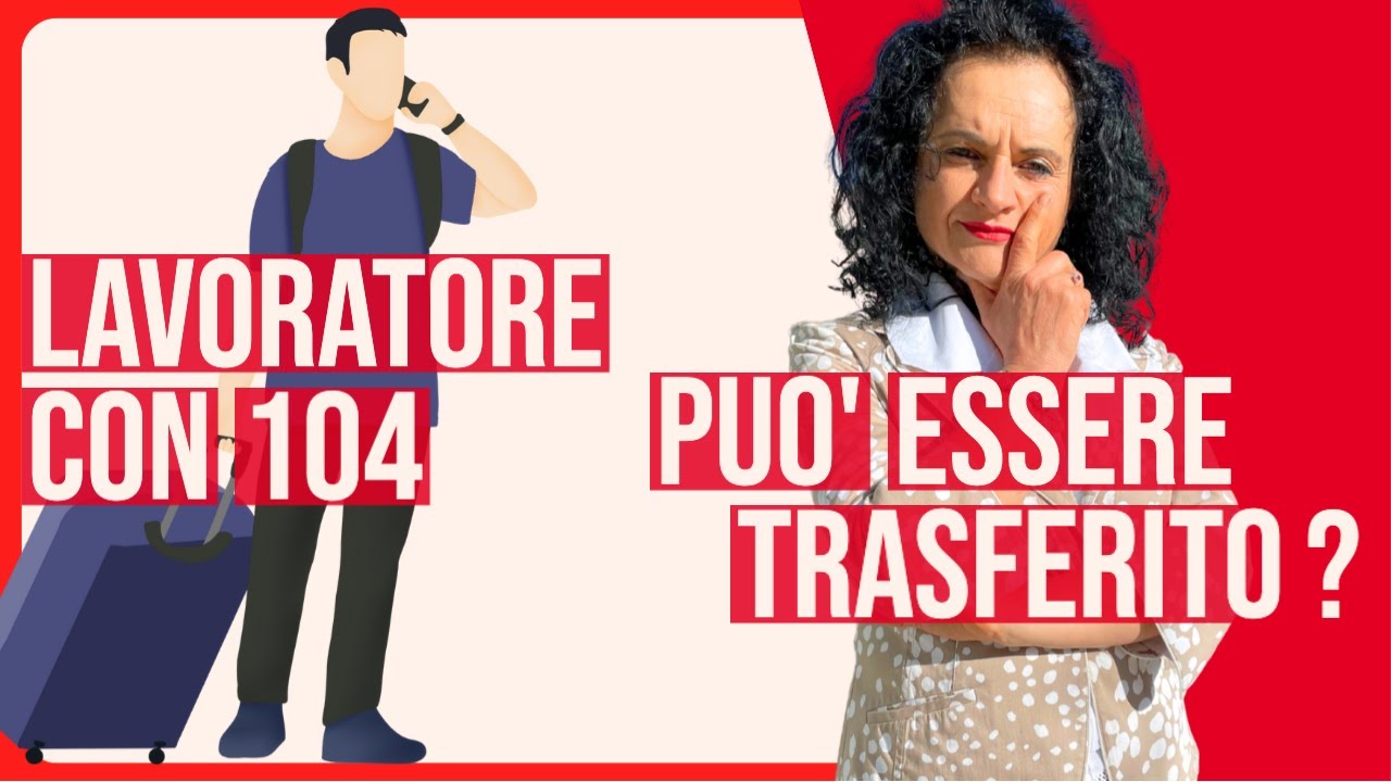 IL LAVORATORE CHE HA LA 104 PUÒ ESSERE TRASFERITO?