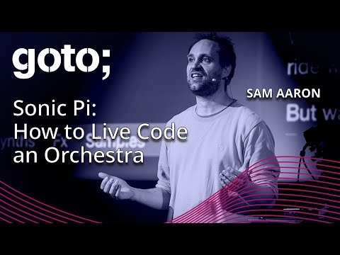 Sonic Pi: How to Live Code an Orchestra • Sam Aaron 