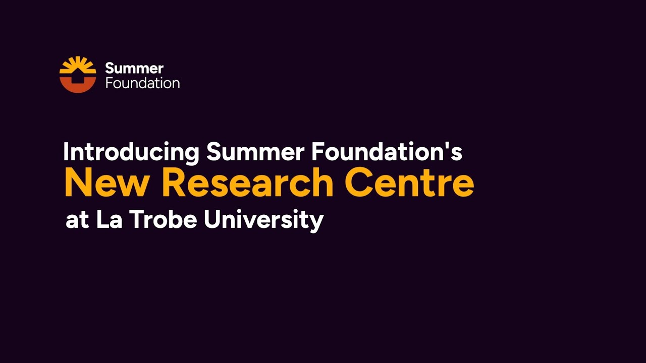 Summer Foundation New Research Centre at La Trobe University
