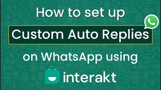 How to set up Custom Auto Replies and Interaktive List Messages on Interakt