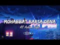 mohabbat barsa dena tu - (slowed+reverb) | lofi song [AF Aslam Lofi]