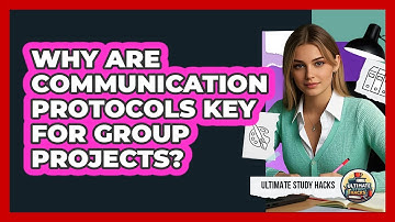 Why Are Communication Protocols Key For Group Projects? - Ultimate Study Hacks