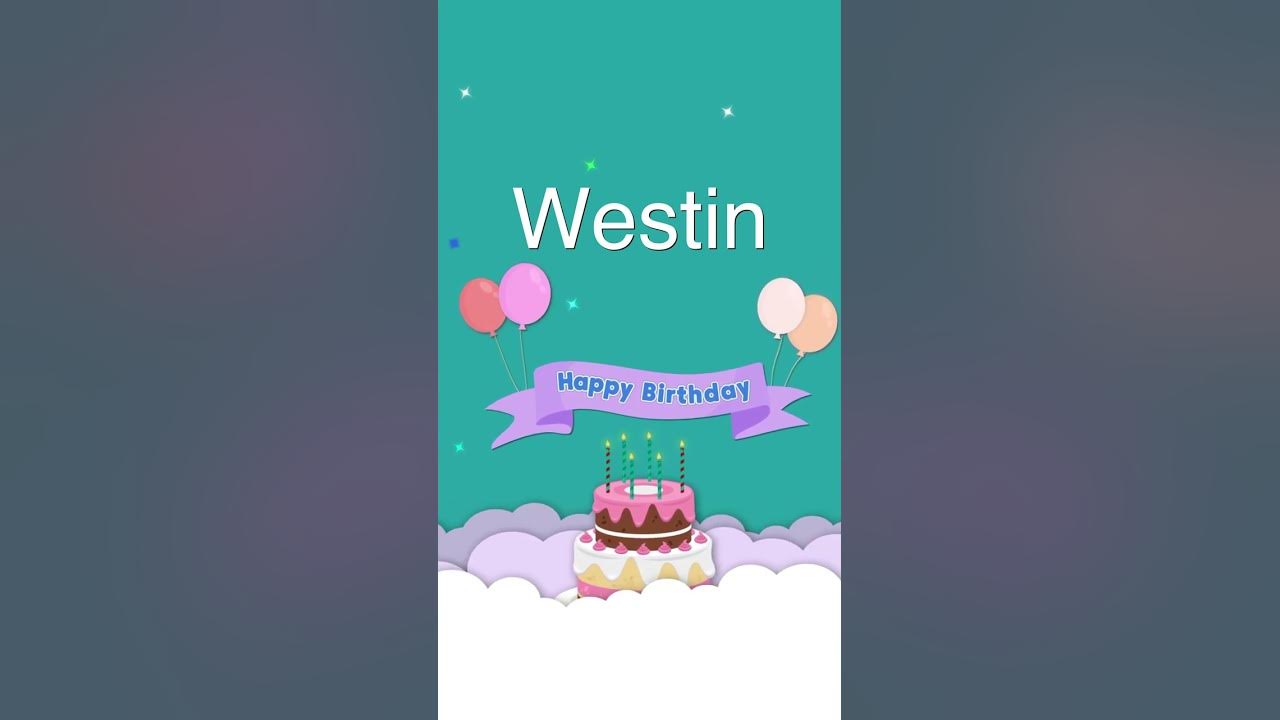 Westin - Happy Birthday Westin Song - YouTube