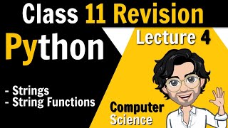 4. Python Class 11 Revision Tour | Strings, String Functions | Board Exam