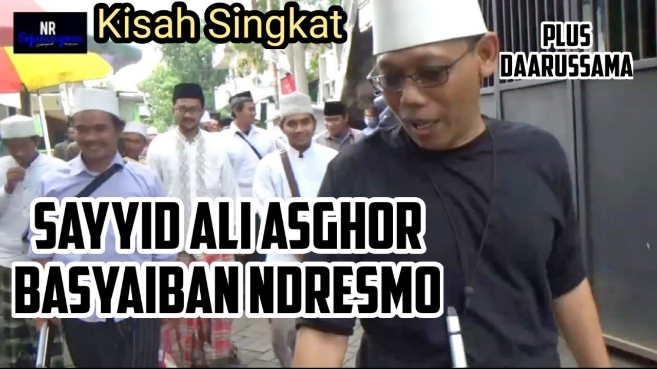 Kisah Singkat Sayyid Ali Asghor Basyaiban Ndresmo plus daarussama teks