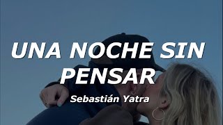 Sebastián Yatra - Una Noche Sin Pensar (Letra/Lyrics)