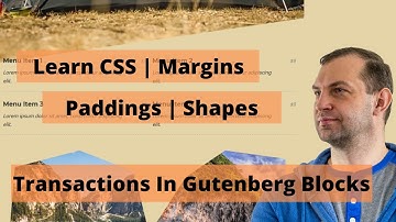 Learn CSS Margins, Padding, Shapes, Transaction in Gutenberg Blocks