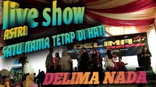 Satu nama tetap d hati ,, live show delima nada ,, Astri