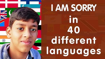 How to say I AM SORRY in 40 different Languages (12 year old boy speaking)
