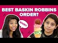Who Has The Best Baskin Robbins Order? | BuzzFeed India
