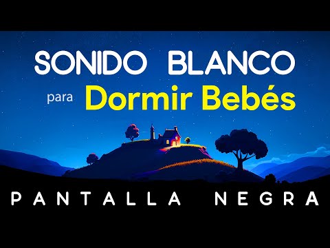 Sonido Blanco para Dormir Bebés 👶 Pantalla Oscura 👶 Música para Dormir Bebés con Pantalla Negra