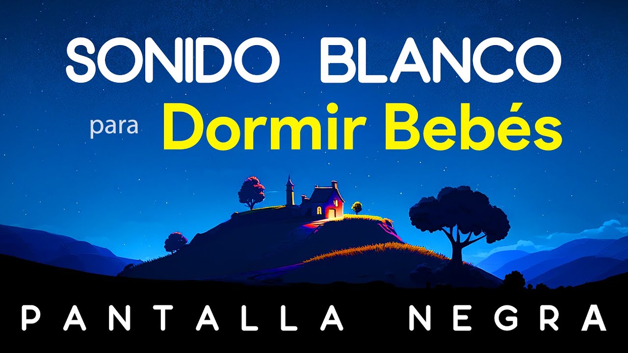 Sonido Blanco para Dormir Bebés 👶 Pantalla Oscura 👶 Música para Dormir Bebés con Pantalla Negra