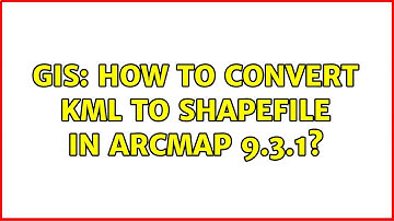 GIS: How to convert KML to shapefile in ArcMap 9.3.1? (2 Solutions!!)