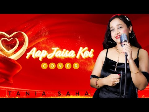 Aap Jaisa Koi Tania Saha Hindi Cover Qurbani