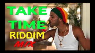 Take Time Riddim Mix (Dexta Daps & Blakkman, Vershon, Deep Jahi, Agent Sasco, Bugle, Singer J)