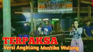Download Lagu Terpaksa || Versi Angklung Mustika Wulung Sidayu ~Latian MP3