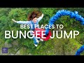 Worlds Best Bungee Jumping | FIND YOUR COURAGE at these Best Places to Bungee Jump in the World