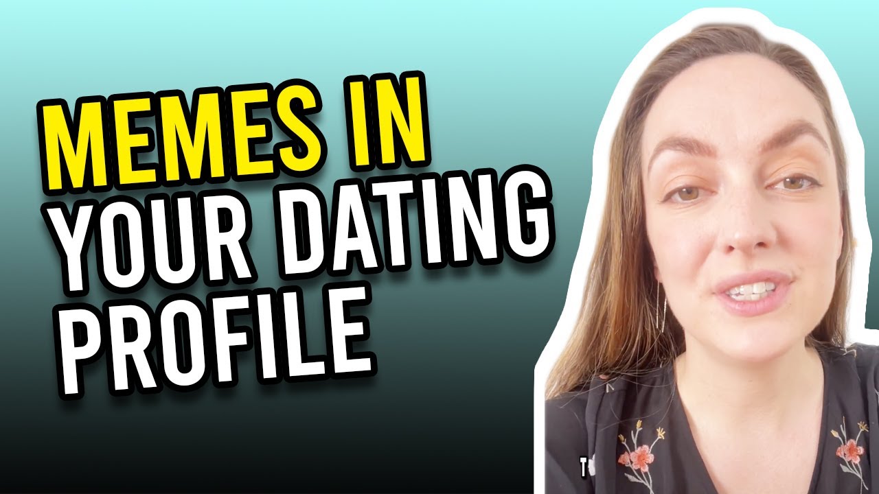 Should You Put Memes In Your Dating Profile Youtube 