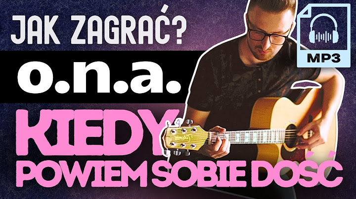 Jak zagrać: "KIEDY POWIEM SOBIE DOŚĆ" - O.N.A. #gitara #podklad