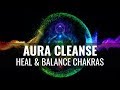 Positive Aura Cleanse: Boost Your Vibration - Heal & Balance All Chakra / Theta Binaural Beats