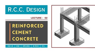 Reinforced Cement Concrete (R.C.C.) | Lecture - 02 | RCC Design | SSC JE | Civil TechMate