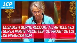 Élisabeth Borne annonce le recours au 49.3 sur la partie 