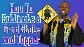 How to Sublimate A Graduation Stole and Topper