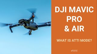 DJI Mavic Pro & Air: What Is Atti Mode?
